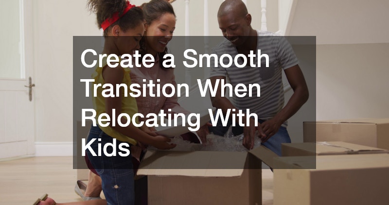 Create a Smooth Transition When Relocating With Kids
