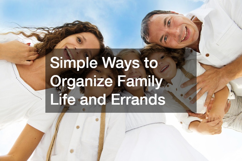 Simple Ways to Organize Family Life and Errands