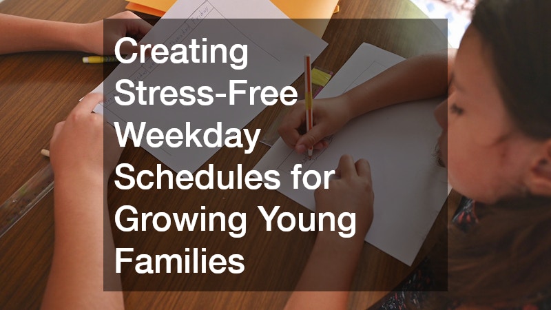 Creating Stress-Free Weekday Schedules for Growing Young Families