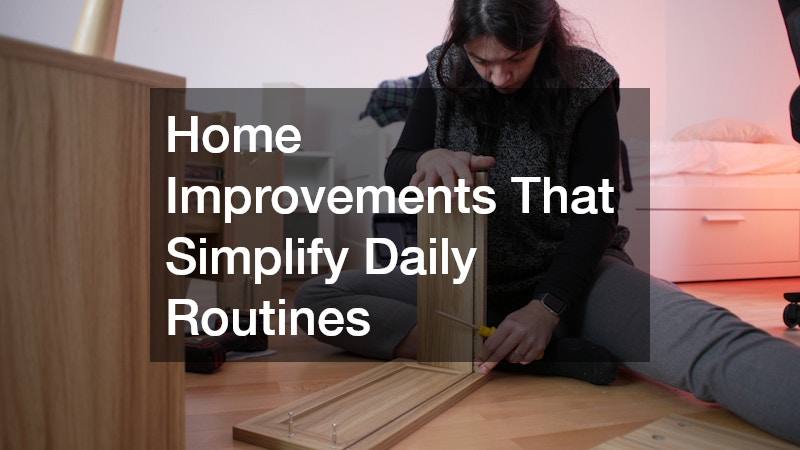 Home Improvements That Simplify Daily Routines