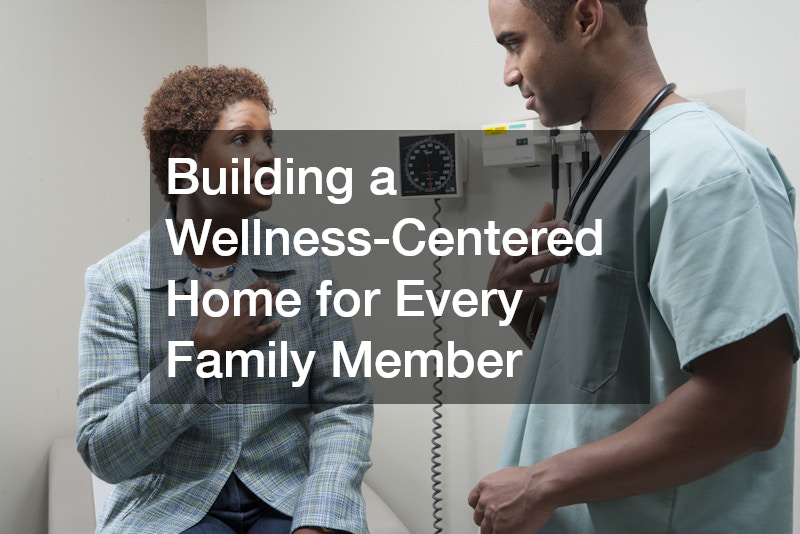 Building a Wellness-Centered Home for Every Family Member